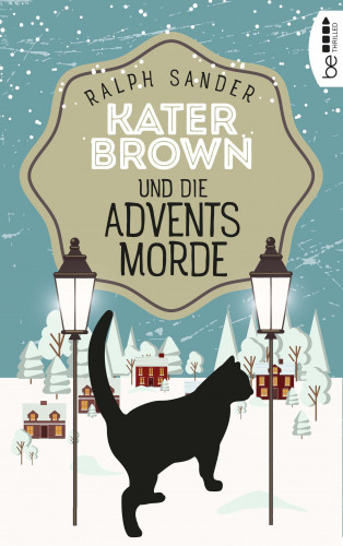 Ralph Sander: Kater Brown und die Adventsmorde