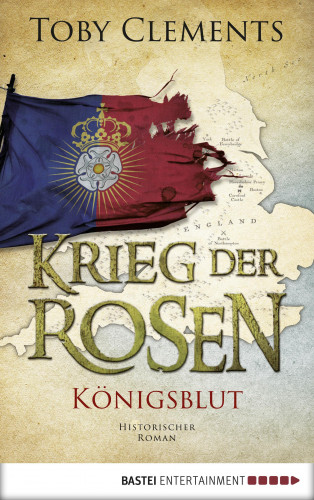 Toby Clements: Krieg der Rosen: Königsblut