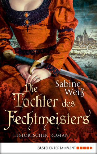 Sabine Weiß: Die Tochter des Fechtmeisters