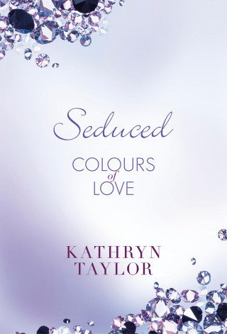 Kathryn Taylor: Seduced - Colours of Love