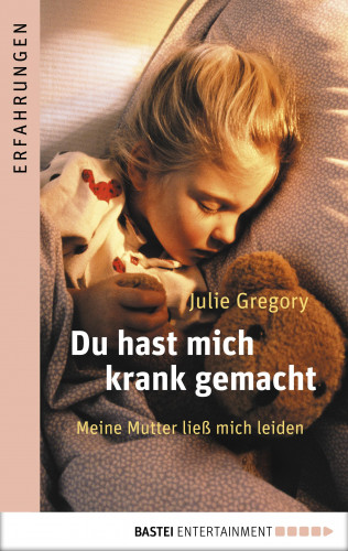 Julie Gregory: Du hast mich krank gemacht