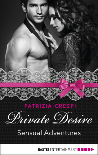 Patrizia Crespi: Private Desire - Sensual Adventures