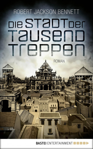 Robert Jackson Bennett: Die Stadt der tausend Treppen