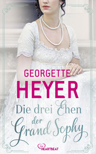 Georgette Heyer: Die drei Ehen der Grand Sophy