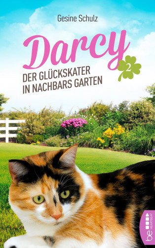 Gesine Schulz: Darcy - Der Glückskater in Nachbars Garten