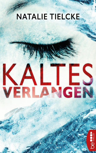 Natalie Tielcke: Kaltes Verlangen