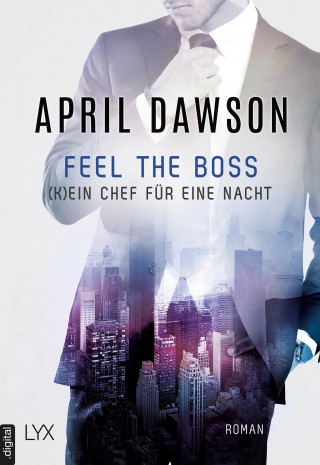 April Dawson: Feel the Boss - (K)ein Chef für eine Nacht