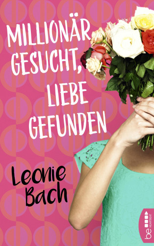 Leonie Bach: Millionär gesucht, Liebe gefunden