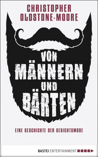 Christopher Oldstone-Moore: Von Männern und Bärten