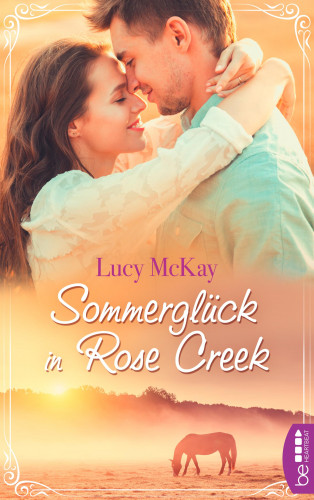 Lucy McKay: Sommerglück in Rose Creek