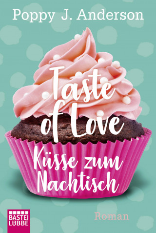 Poppy J. Anderson: Taste of Love - Küsse zum Nachtisch