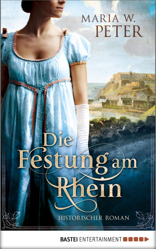 Maria W. Peter: Die Festung am Rhein