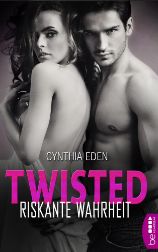 Cynthia Eden: Twisted - Riskante Wahrheit