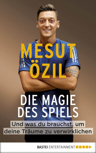 Mesut Özil: Die Magie des Spiels