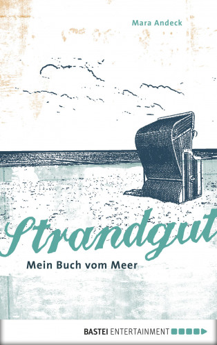 Mara Andeck: Strandgut - Mein Buch vom Meer