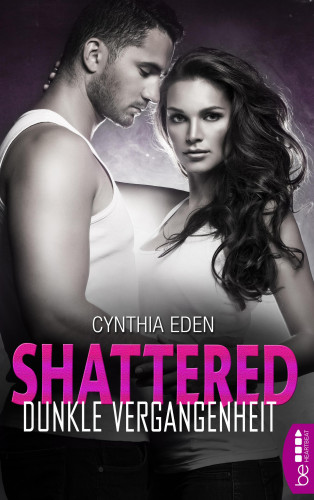 Cynthia Eden: Shattered - Dunkle Vergangenheit