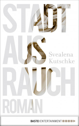 Svealena Kutschke: Stadt aus Rauch