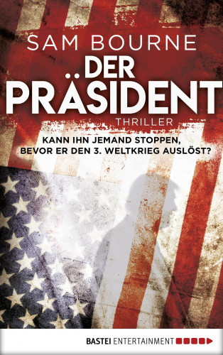 Sam Bourne: Der Präsident