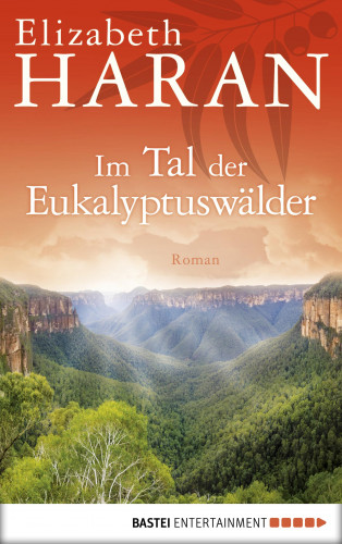 Elizabeth Haran: Im Tal der Eukalyptuswälder