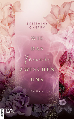 Brittainy Cherry: Wie das Feuer zwischen uns