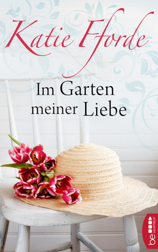 Katie Fforde: Im Garten meiner Liebe