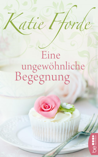 Katie Fforde: Eine ungewöhnliche Begegnung