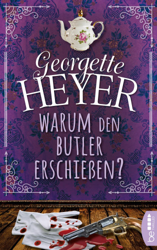 Georgette Heyer: Warum den Butler erschießen?