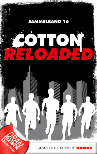 Oliver Buslau, Timothy Stahl, Alfred Bekker: Cotton Reloaded - Sammelband 16
