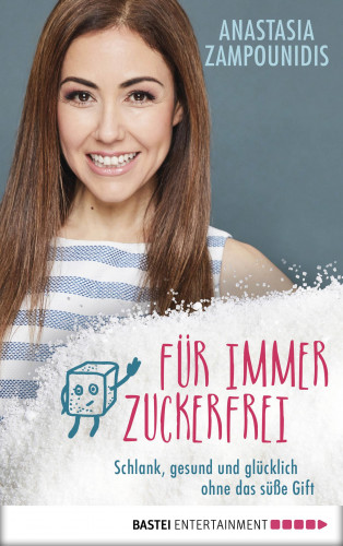 Anastasia Zampounidis: Für immer zuckerfrei