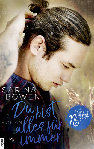Sarina Bowen: True North - Du bist alles für immer