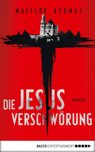 Matilde Asensi: Die Jesus-Verschwörung