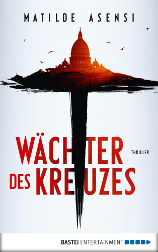 Matilde Asensi: Wächter des Kreuzes