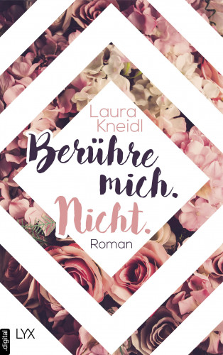 Laura Kneidl: Berühre mich. Nicht.