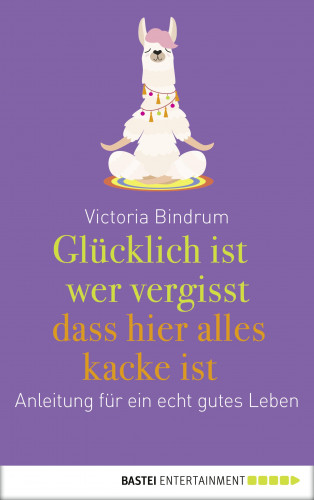 Victoria Bindrum: Glücklich ist, wer vergisst, dass hier alles kacke ist