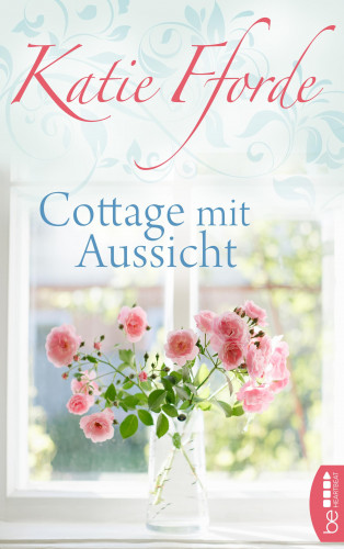 Katie Fforde: Cottage mit Aussicht