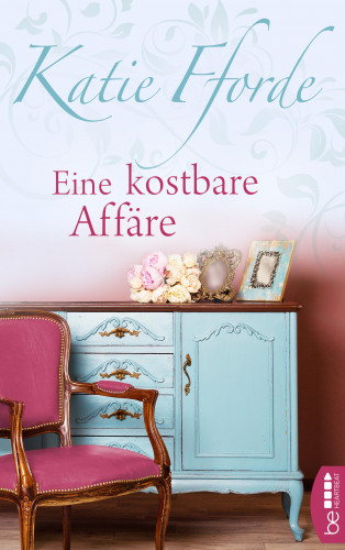 Katie Fforde: Eine kostbare Affäre