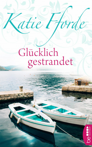 Katie Fforde: Glücklich gestrandet