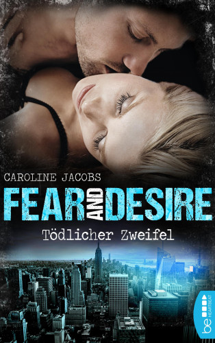 Caroline Jacobs: Fear and Desire: Tödlicher Zweifel