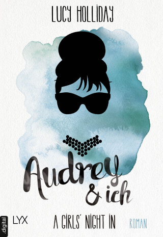 Lucy Holliday: A Girls' Night In - Audrey & Ich