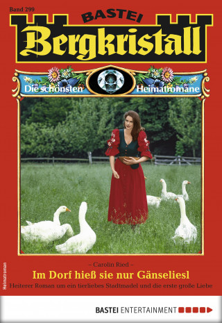 Carolin Ried: Bergkristall 299 - Heimatroman