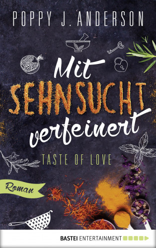 Poppy J. Anderson: Taste of Love - Mit Sehnsucht verfeinert