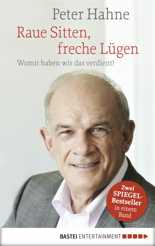 Peter Hahne: Raue Sitten, freche Lügen