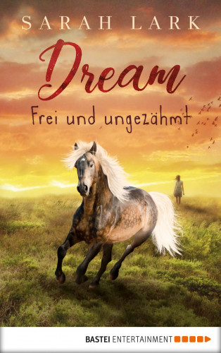 Sarah Lark: Dream - Frei und ungezähmt