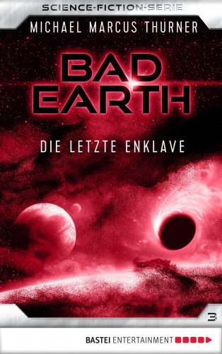 Michael Marcus Thurner: Bad Earth 3 - Science-Fiction-Serie