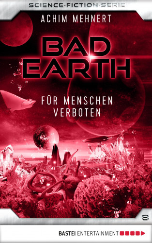 Achim Mehnert: Bad Earth 8 - Science-Fiction-Serie