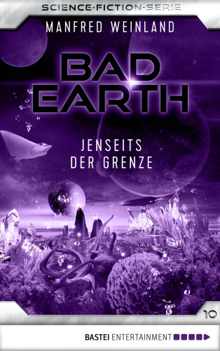 Manfred Weinland: Bad Earth 10 - Science-Fiction-Serie