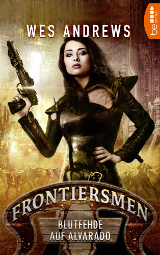 Wes Andrews, Bernd Perplies: Frontiersmen: Blutfehde auf Alvarado