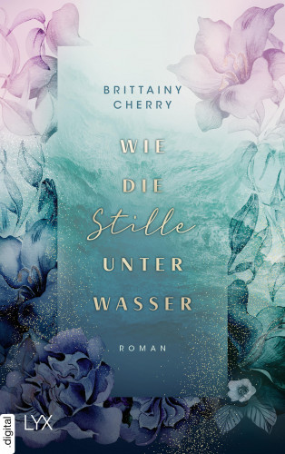 Brittainy Cherry: Wie die Stille unter Wasser