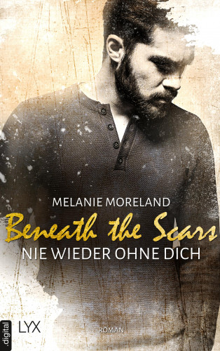 Melanie Moreland: Beneath the Scars - Nie wieder ohne dich