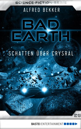 Alfred Bekker: Bad Earth 26 - Science-Fiction-Serie
